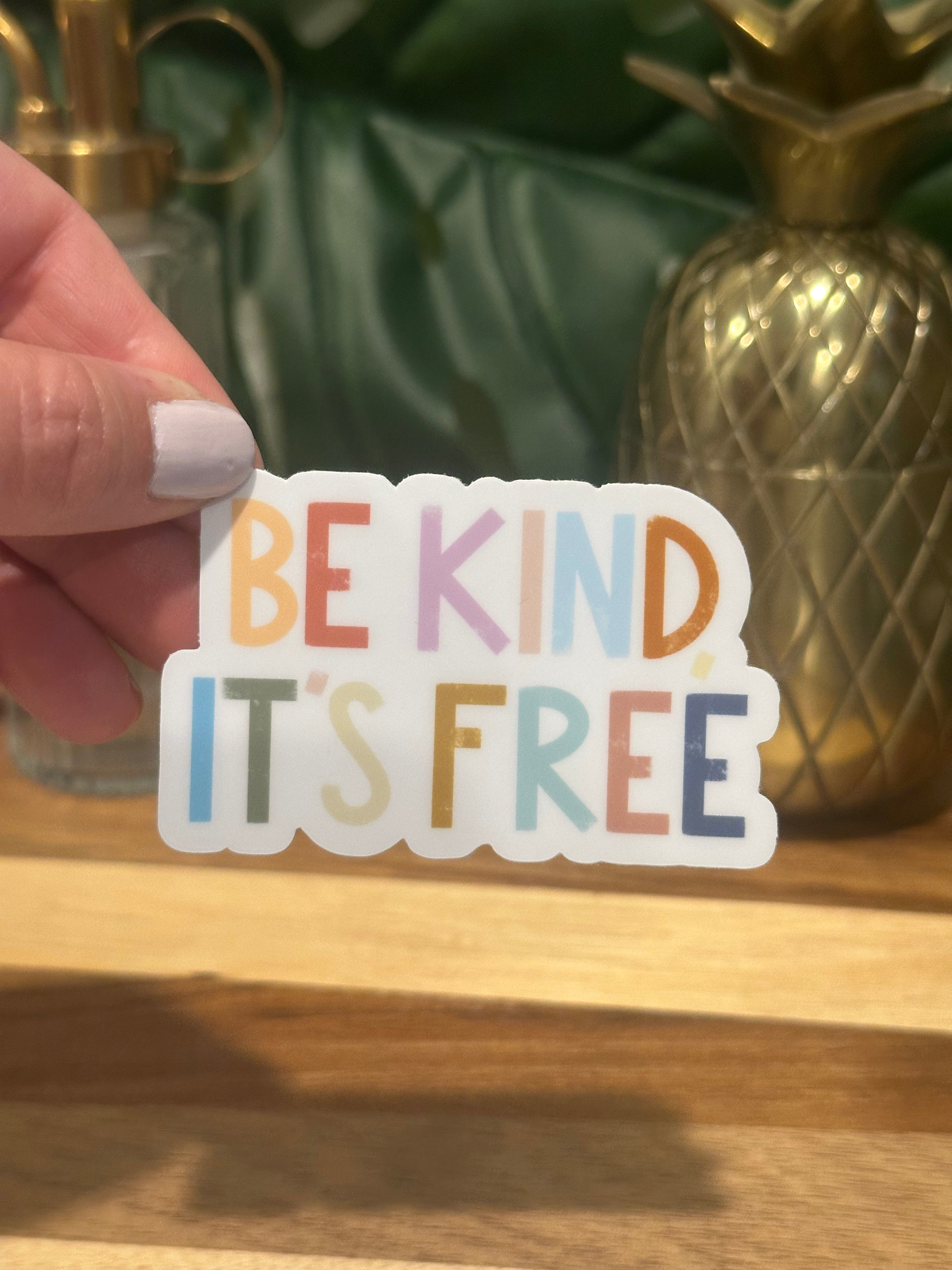Be Kind, It’s Free Sticker