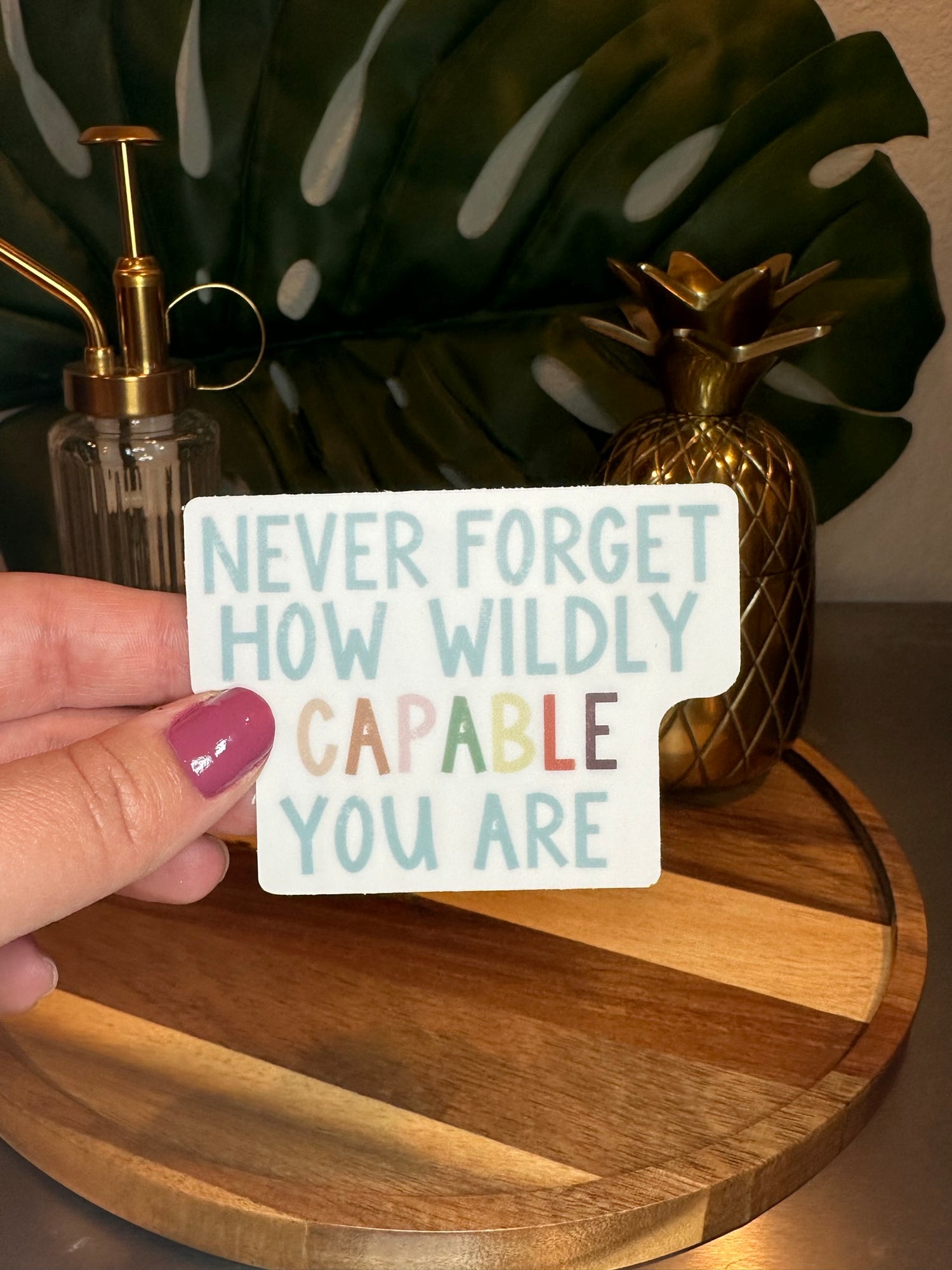 Never Forget How Wildly Capable You Are Sticker